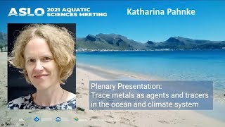 2021 ASM Plenary by Katharina Pahnke on quotTrace metals in the ocean and climate systemsquot [upl. by Anaihsat93]