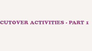 CUTOVER ACTIVITIES  PART 1 [upl. by Harms154]