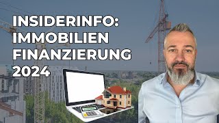 Insiderinfo Immobilienfinanzierung 2024 [upl. by Yeleak237]