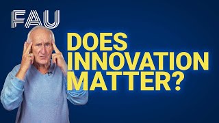 Does innovation matter  Innovation and Entrepreneurship FAU Science [upl. by Eniamrej278]