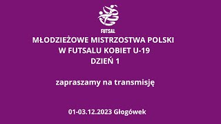 MŁODZIEŻOWE MISTRZOSTWA POLSKI W FUTSALU KOBIET U19 DZIEŃ 1 [upl. by Romano]