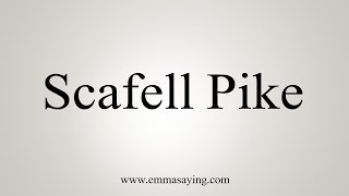 How To Say Scafell Pike [upl. by Nowd]