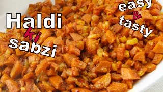 Haldi ki sabzi recipe  Turmeric sabzi easy recipe [upl. by Latsyek235]