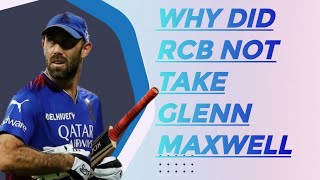 WHY Did RCB NOT TAKE GLEN MAXWELL IPL 2025 [upl. by Aprile]