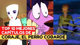 Top 10 Mejores Capítulos De CORAJE EL PERRO COBARDE [upl. by Adnihc]