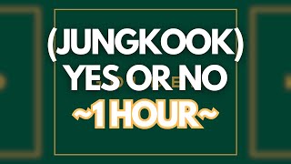 1 HOUR JUNGKOOK 전정국  Yes or No [upl. by Nrubloc]