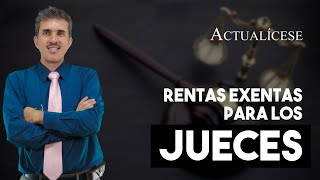 Aplicación de las rentas exentas en el año gravable 2020 para los jueces [upl. by Ainahs472]