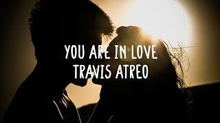 Travis Atreo  You Are In Love Lyrics [upl. by Yttak]