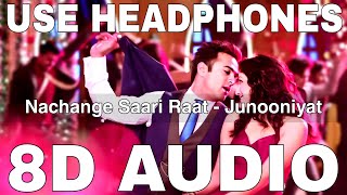 Nachange Saari Raat 8D Audio  Junooniyat  Meet Bros  Pulkit Samrat Yami Gautam [upl. by Astred]