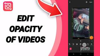 How To Edit Opacity Of Videos On Inshot Editing App [upl. by Marcelle980]