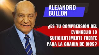 Alejandro Bullon Predicas  Desbloquea la Gracia de Dios [upl. by Syd408]