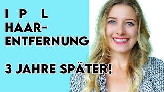 IPL HAARENTFERNUNG NACH 3 JAHREN WÜRDE ICH ES WIEDER MACHEN SKINFLOW UPDATE TEIL 4  sooohhalt [upl. by Welbie]