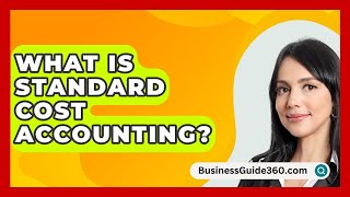 What Is Standard Cost Accounting  BusinessGuide360com [upl. by Rosario411]