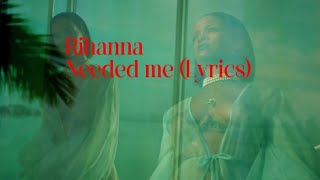 Rihanna  Needed me Lyrics [upl. by Aara59]