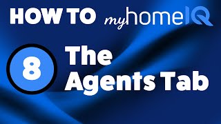 The Agents Tab  How To Use myHomeIQ [upl. by Yhtomit]