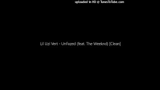 Lil Uzi Vert  UnFazed feat The Weeknd Clean [upl. by Dagney]