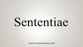 How To Say Sententiae [upl. by Lecirg673]