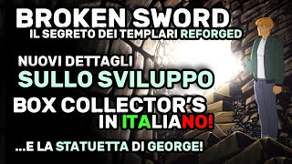 BROKEN SWORD IL SEGRETO DEI TEMPLARI REFORGED Nuovi DETTAGLI su SVILUPPO e COLLECTORS IN ITALIANO [upl. by Laurel703]