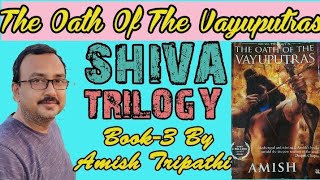 The Oath Of The Vayuputras Book Review Book3 Of Shiva Trilogy amish shivatrilogy [upl. by Aram]