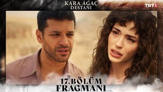 Kara Ağaç Destanı 17 Bölüm Fragmanı trt1 [upl. by Fromma]