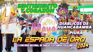 Diablicos de Huancabamba Piura  Sentimiento Y Corazón  La Espada De Oro 2024  Maya [upl. by Ahsema]