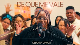 De que me vale  Deborah Garcia Video Oficial Live  Session [upl. by Hpejsoj]