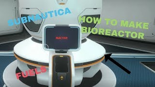 SUBNAUTICA HOW TO MAKE BIOREACTOR amp FUELS [upl. by Harrie]