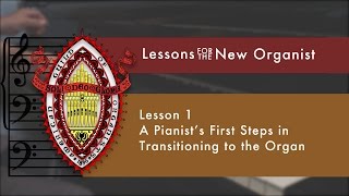 Lesson 1 A Pianists First Steps in Transitioning to the Organ [upl. by Ecnerret]