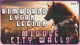 Building the Middle City Walls in the Lycan Legion  A RimWorld Roman themed series  EP17 [upl. by Oren]