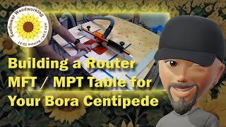 Building a Router MFT  MPT Table for Your Bora Centipede [upl. by Gardas]