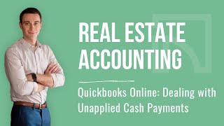 Quickbooks for Real Estate  Dealing with Unapplied Cash Payments [upl. by Laresa]