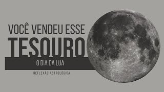 Reflexão Astrológica Segundafeira Dia da Lua Você vendeu um Tesouro Valioso e Dinâmica Emocional [upl. by Alfie109]