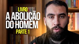 Leitura guiada do Livro A ABOLIÃ‡ÃƒO DO HOMEM I Parte 01 [upl. by Suiravad]