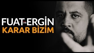 Fuat Ergin  Karar Bizim [upl. by Stilwell]