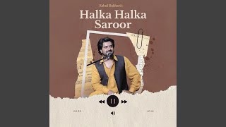 Halka Halka Saroor [upl. by Allrud]