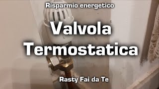 Valvola Termostatica Termosifoni  Fai da Te [upl. by Akerehs]