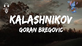 Goran Bregović  Kalashnikov  Lyrics Video [upl. by Wartow437]