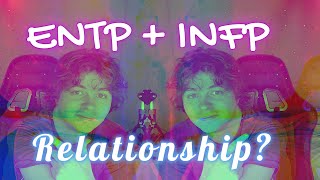 ENTPINFP Relationship [upl. by Yleak]