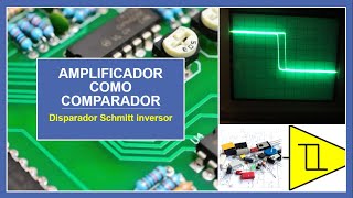 Amplificador como comparador Schmitt trigger inversor V2 Aplicado en diente de Sierra [upl. by Anoli]