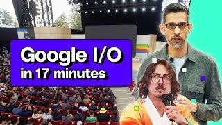 Google IO 2024 keynote in 17 minutes [upl. by Deedahs]