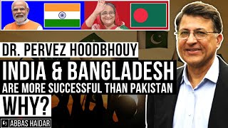 India amp Bangladesh are more successful than Pakistan WHY  Pervez Hoodbhoy  Abbas Haidar [upl. by Cown526]