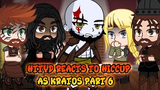 HTTYD Reacts to Hiccup as Kratos Part 6  GOW Ragnarök  Gacha Club React [upl. by Yerak]