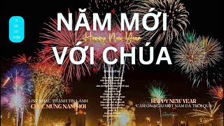 List nhạc thánh CHÚC MỪNG NĂM MỚI  nhìn lại 1 năm qua để cám ơn Chúa [upl. by Nnayecats]