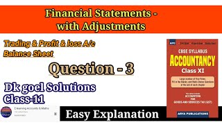 Financial Statements with adjustmentsQuestion3Dk Goel SolutionsClass11Easy Explanation [upl. by Siesser299]