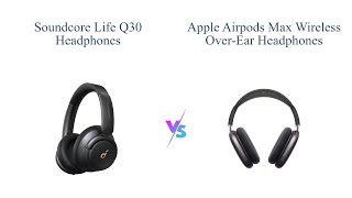 Soundcore Life Q30 vs Apple AirPods Max Comparison amp Review 🎧🔊 [upl. by Hilliary547]