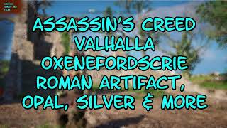 Assassins Creed Valhalla Oxenefordscrie Roman Artifact Opal Silver amp More [upl. by Ahsiener]