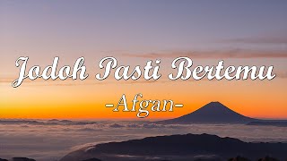 Afgan  Jodoh Pasti Bertemu  Lirik Video [upl. by Hilleary991]