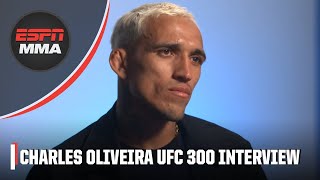 Charles Oliveira describes his mindset heading into UFC 300 vs Arman Tsarukyan  ESPN MMA [upl. by Druce]