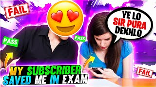 MY SUBSCRIBER SAVED ME IN EXAM 😅😍  STORY TIME [upl. by Aihsakal962]