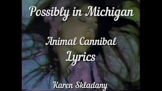 Possibly in Michigan Cannibal Animal lyrics [upl. by Adnovad]